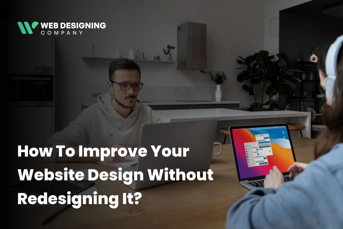 How To Improve Your Website Design Without Redesigning It?